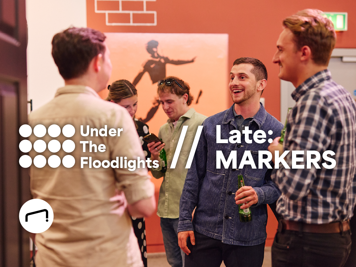 A group of four people drinking and enjoying themselves in the MARKERS exhibition at the National Football Museum. The image is overlaid with the museum logo, the Under the Floodlights brand and text reading Late: MARKERS